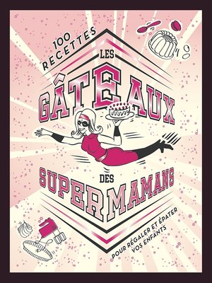 cover image of Les gâteaux des SUPER MAMANS